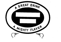 A GREAT DRINK A MIGHTY FLAVOR trademark