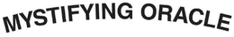 MYSTIFYING ORACLE trademark
