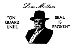 LEM MOTLOW ON GUARD UNTIL SEAL IS BROKEN trademark