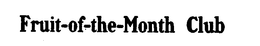 FRUIT-OF-THE-MONTH CLUB trademark