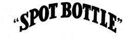 "SPOT BOTTLE" trademark