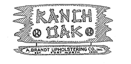 RANCH OAK A. BRANDT UPHOLSTERING CO., INC. EST. FORT WORTH 1900 trademark
