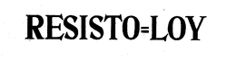 RESISTO=LOY trademark