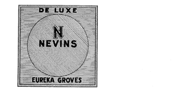 DE LUXE N NEVINS EUREKA GROVES trademark