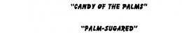 CANDY OF THE PALMS PALM-SUGARED trademark