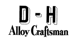 D-H ALLOY CRAFTSMAN trademark