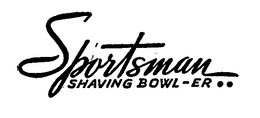 SPORTSMAN SHAVING BOWL-ER trademark