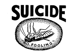 SUICIDE "NO FOOLING" trademark