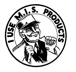 I USE M.I.S. PRODUCTS trademark