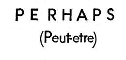 PERHAPS (PEUT-ETRE) trademark