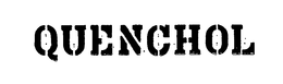 QUENCHOL trademark