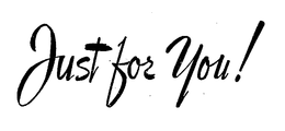 JUST FOR YOU trademark