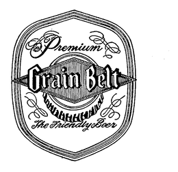 PREMIUM GRAIN BELT THE FRIENDLY BEER trademark