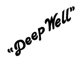 "DEEP WELL" trademark
