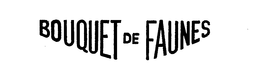 BOUQUET DE FAUNES trademark
