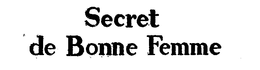 SECRET DE BONNE FEMME trademark