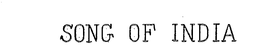 SONG OF INDIA trademark