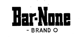 BAR-NONE-BRAND O trademark