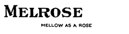 MELROSE MELLOW AS A ROSE trademark