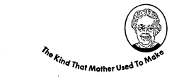 THE KIND THAT MOTHER USED TO MAKE trademark