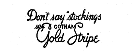 DON'T SAY STOCKINGS SAY GOTHAM GOLD STRIPE trademark
