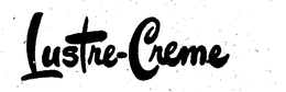 LUSTRE-CREME trademark