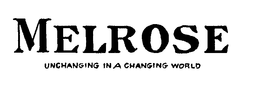 MELROSE UNCHANGING IN A CHANGING WORLD trademark