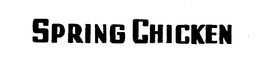 SPRING CHICKEN trademark