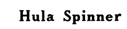 HULA SPINNER trademark