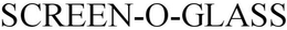 SCREEN-O-GLASS trademark