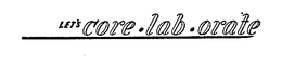 LET'S CORE.LAB.ORATE trademark