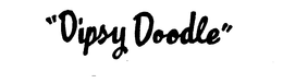 "DIPSY DOODLE" trademark