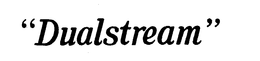 DUALSTREAM trademark