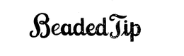 BEADED TIP trademark
