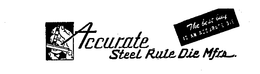 ACCURATE STEEL RULE DIE MFRS. THE BEST BUY IS AN ACCURATE DIE trademark