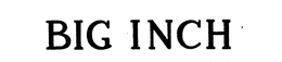 BIG INCH trademark