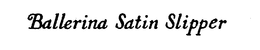 BALLERINA SATIN SLIPPER trademark