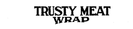 TRUSTY MEAT WRAP trademark