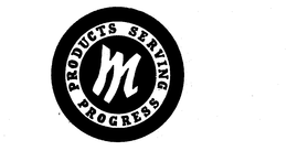 M PRODUCTS SERVING PROGRESS trademark