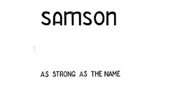 SAMSON AS STRONG AS THE NAME trademark