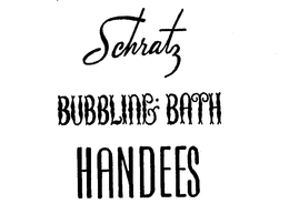 SCHRATZ BUBBLE BATH HANDEES trademark