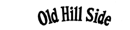 OLD HILL SIDE trademark