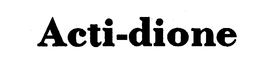 ACTI-DIONE trademark