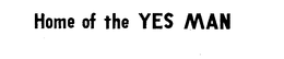 HOME OF THE YES MAN trademark