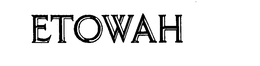 ETOWAH trademark