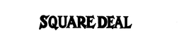 SQUARE DEAL trademark