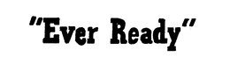 EVER READY trademark
