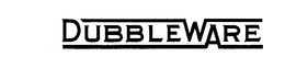 DUBBLE WARE trademark