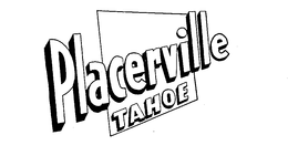 PLACERVILLE TAHOE trademark