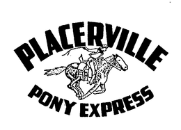 PLACERVILLE PONY EXPRESS. trademark